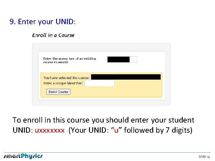 Enroll in this course 9. Enter your UNID: To enroll in this course you