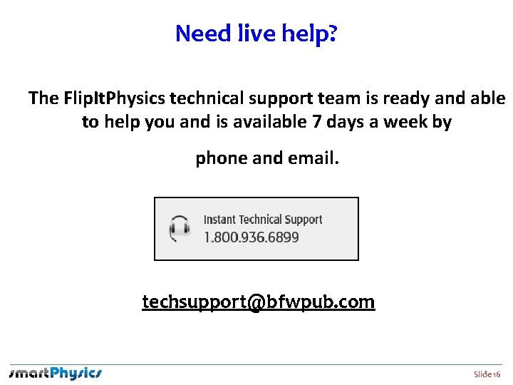 Need live help? The Flip. It. Physics technical support team is ready and able