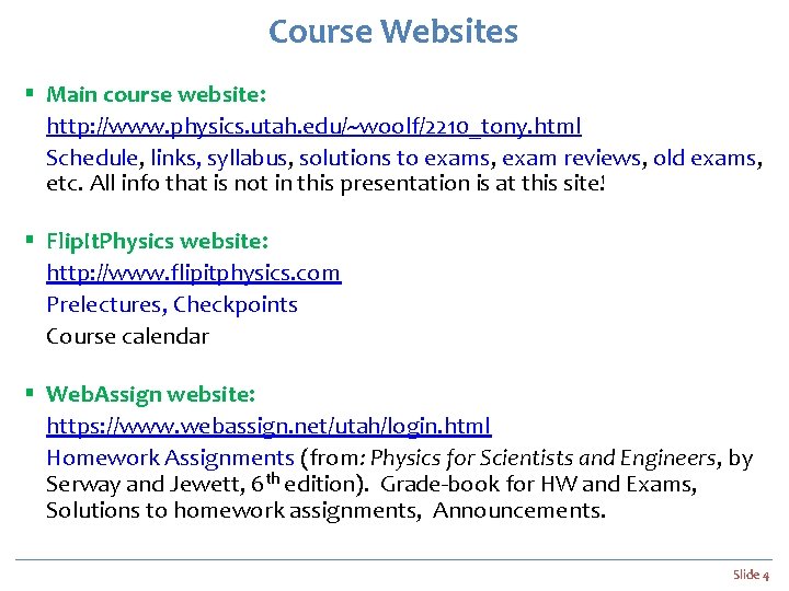 Course Websites § Main course website: http: //www. physics. utah. edu/~woolf/2210_tony. html Schedule, links,