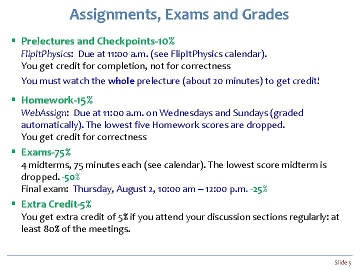 Assignments, Exams and Grades § Prelectures and Checkpoints-10% Flip. It. Physics: Due at 11: