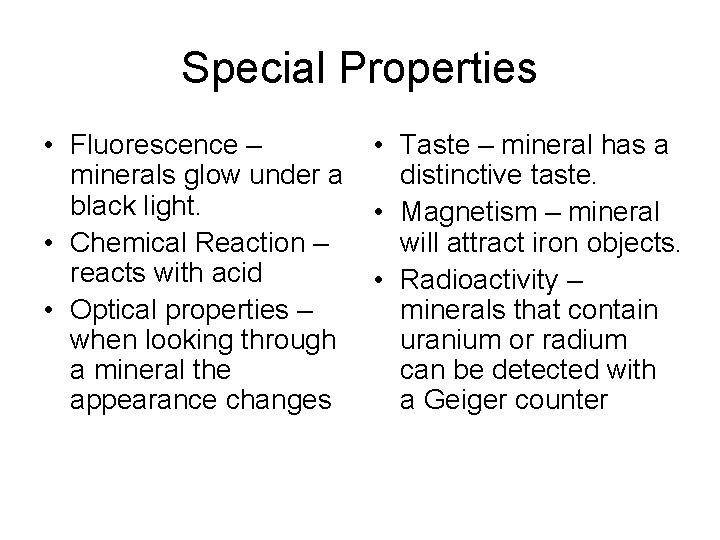 Special Properties • Fluorescence – minerals glow under a black light. • Chemical Reaction