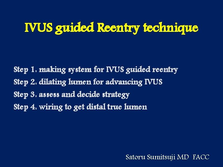 IVUS guided Reentry technique Step 1: making system for IVUS guided reentry Step 2: