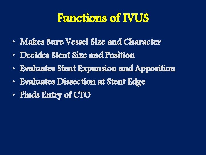 Functions of IVUS • • • Makes Sure Vessel Size and Character Decides Stent