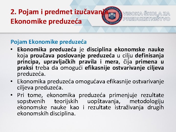 2. Pojam i predmet izučavanja Ekonomike preduzeća Pojam Ekonomike preduzeća • Ekonomika preduzeća je