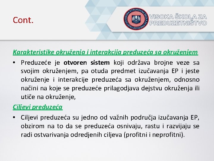 Cont. Karakteristike okruženja i interakcija preduzeća sa okruženjem • Preduzeće je otvoren sistem koji