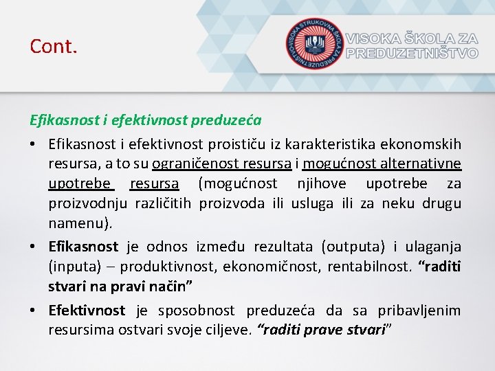 Cont. Efikasnost i efektivnost preduzeća • Efikasnost i efektivnost proističu iz karakteristika ekonomskih resursa,