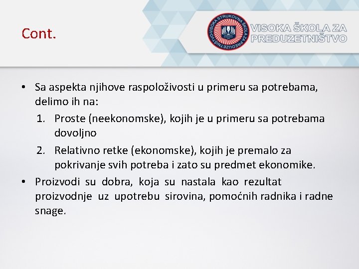 Cont. • Sa aspekta njihove raspoloživosti u primeru sa potrebama, delimo ih na: 1.