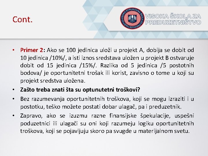 Cont. • Primer 2: Ako se 100 jedinica uloži u projekt A, dobija se