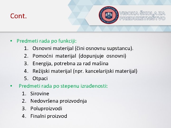 Cont. • Predmeti rada po funkciji: 1. Osnovni materijal (čini osnovnu supstancu). 2. Pomoćni