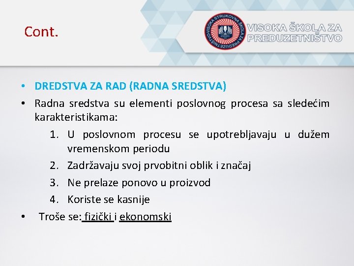 Cont. • DREDSTVA ZA RAD (RADNA SREDSTVA) • Radna sredstva su elementi poslovnog procesa