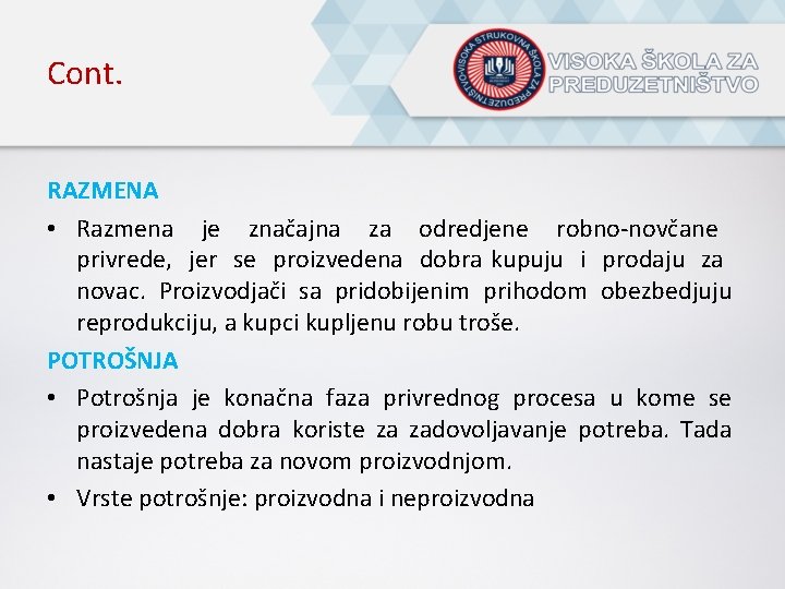 Cont. RAZMENA • Razmena je značajna za odredjene robno-novčane privrede, jer se proizvedena dobra