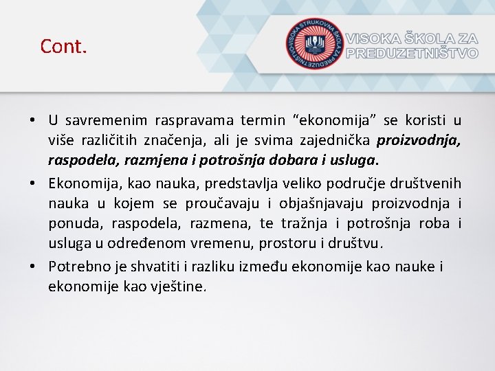  Cont. • U savremenim raspravama termin “ekonomija” se koristi u više različitih značenja,