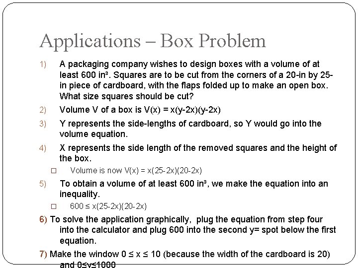 Applications – Box Problem 1) A packaging company wishes to design boxes with a