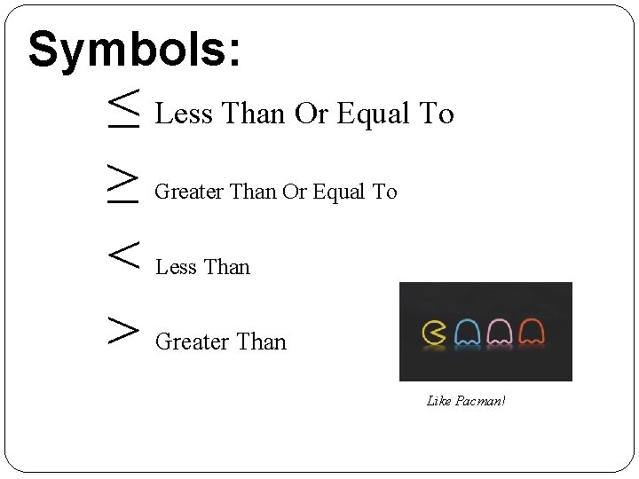 Symbols: ≤ Less Than Or Equal To ≥ < > Greater Than Or Equal