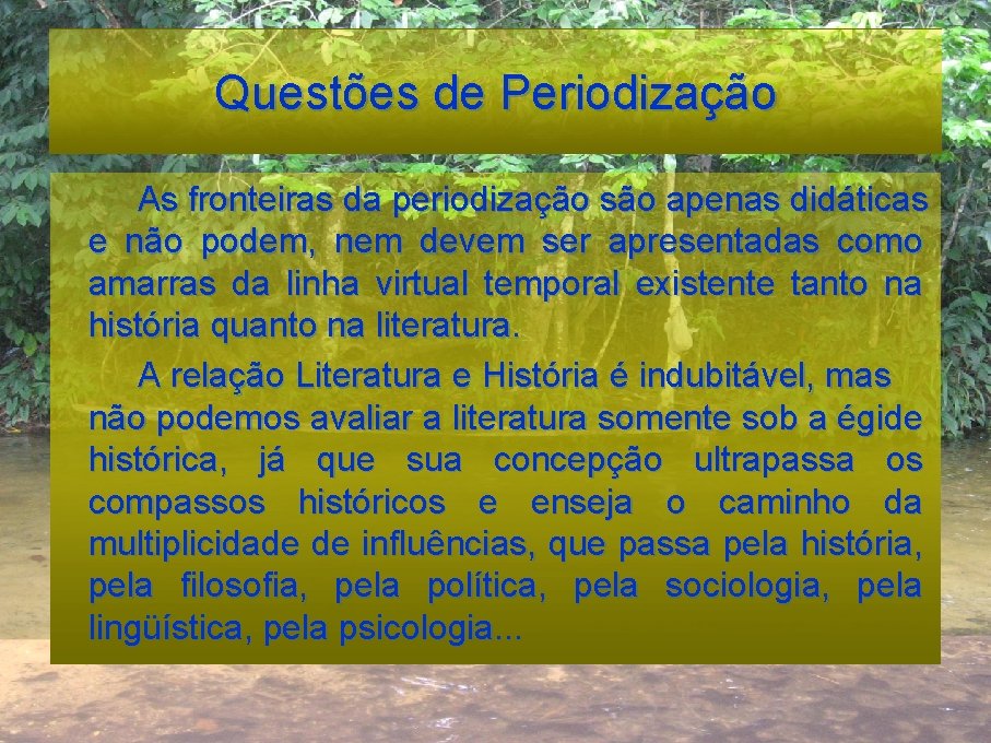 Questões de Periodização As fronteiras da periodização são apenas didáticas e não podem, nem