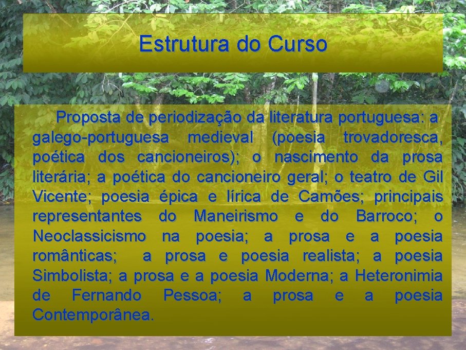 Estrutura do Curso Proposta de periodização da literatura portuguesa: a galego-portuguesa medieval (poesia trovadoresca,