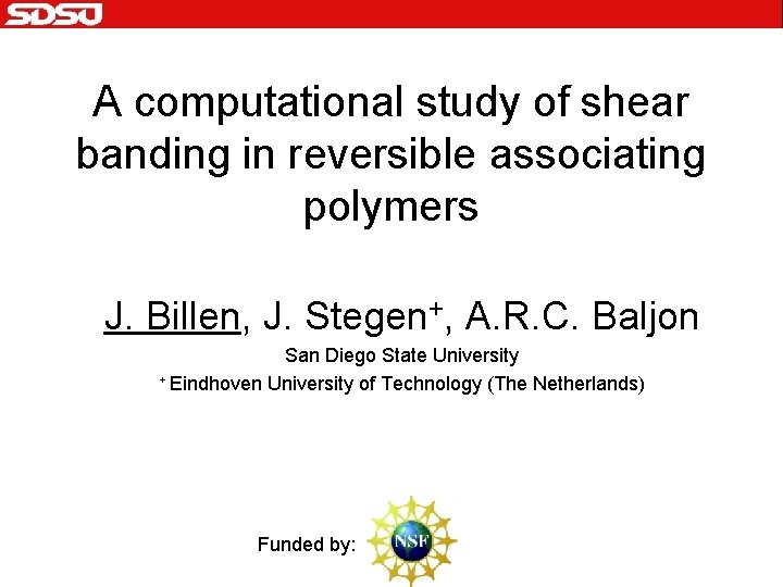 A computational study of shear banding in reversible associating polymers J. Billen, J. Stegen+,
