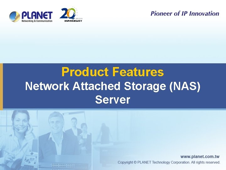 Product Features Network Attached Storage (NAS) Server 