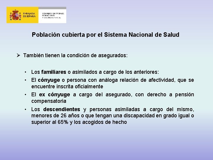 Población cubierta por el Sistema Nacional de Salud Ø También tienen la condición de