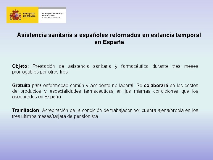 Asistencia sanitaria a españoles retornados en estancia temporal en España Objeto: Prestación de asistencia