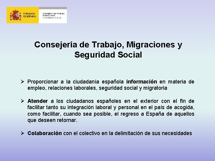 Consejería de Trabajo, Migraciones y Seguridad Social Ø Proporcionar a la ciudadanía española información