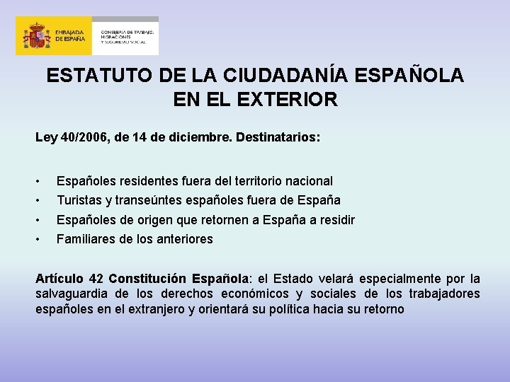 ESTATUTO DE LA CIUDADANÍA ESPAÑOLA EN EL EXTERIOR Ley 40/2006, de 14 de diciembre.