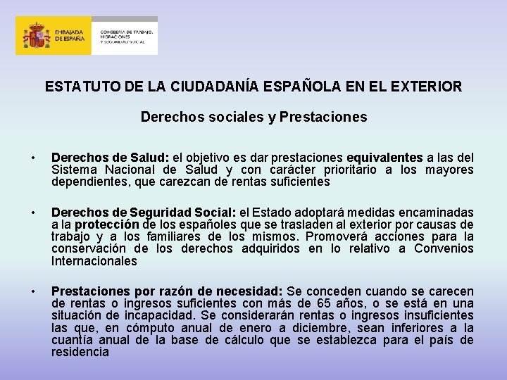 ESTATUTO DE LA CIUDADANÍA ESPAÑOLA EN EL EXTERIOR Derechos sociales y Prestaciones • Derechos