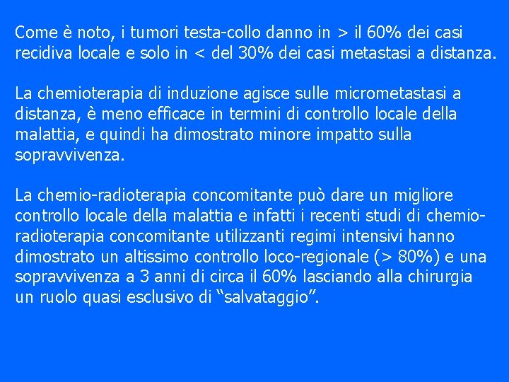 Come è noto, i tumori testa-collo danno in > il 60% dei casi recidiva