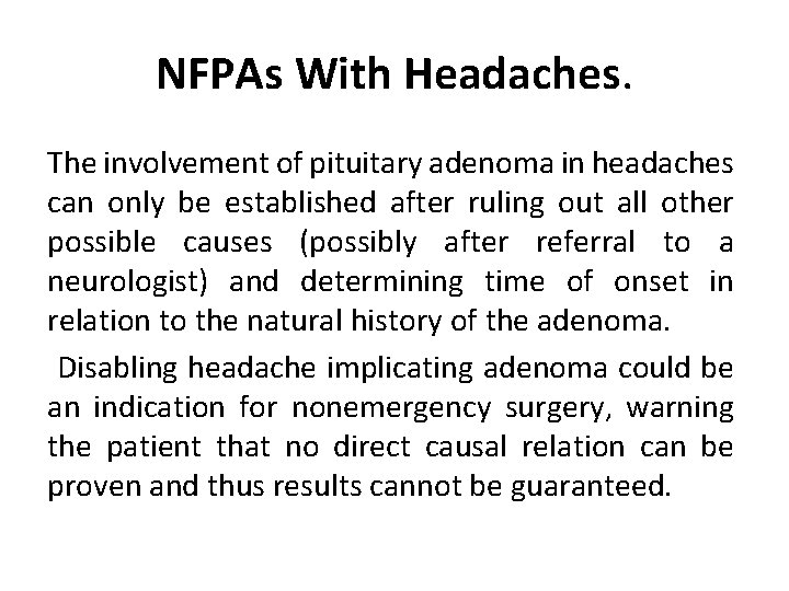 NFPAs With Headaches. The involvement of pituitary adenoma in headaches can only be established