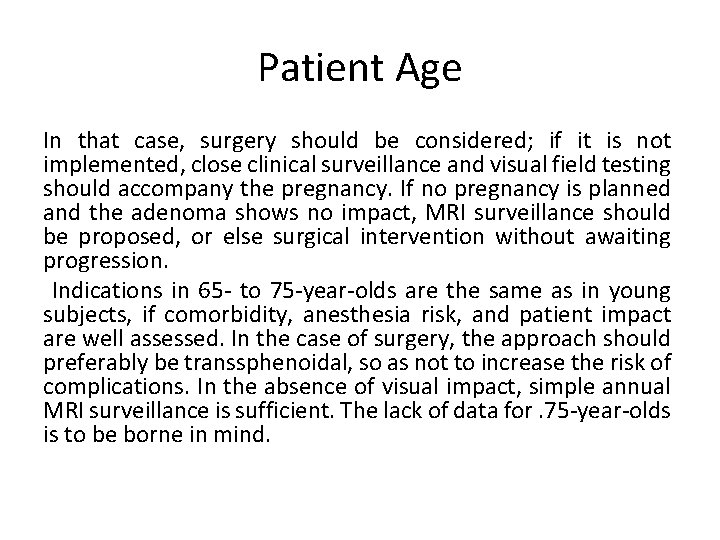 Patient Age In that case, surgery should be considered; if it is not implemented,