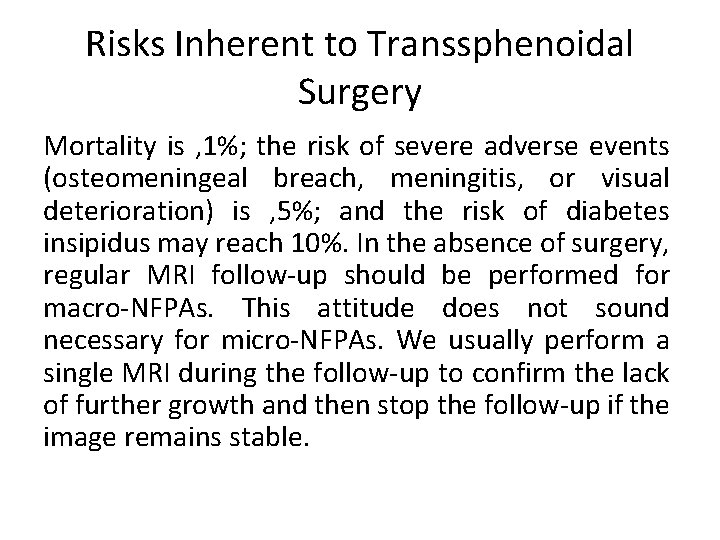 Risks Inherent to Transsphenoidal Surgery Mortality is , 1%; the risk of severe adverse