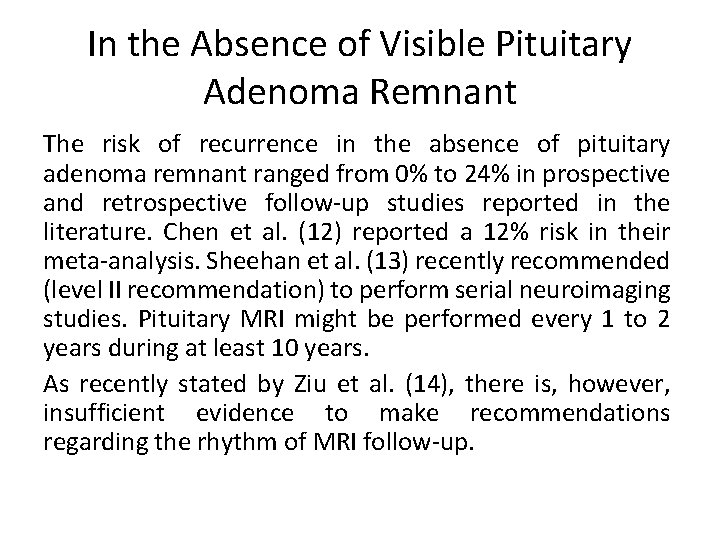 In the Absence of Visible Pituitary Adenoma Remnant The risk of recurrence in the