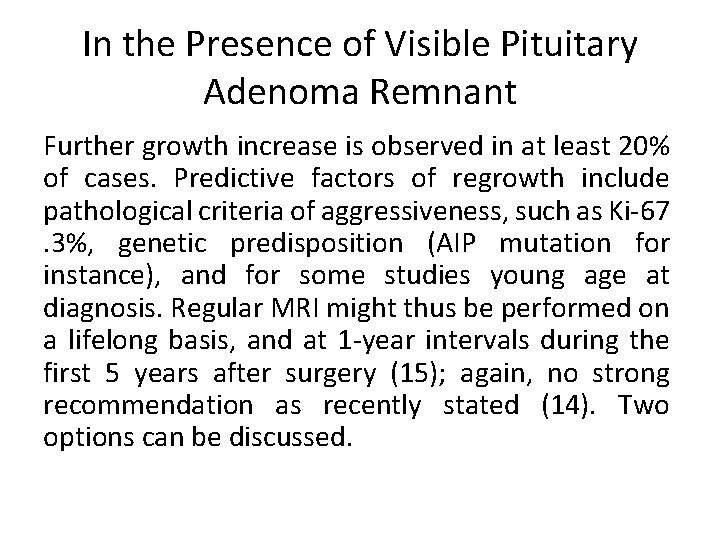 In the Presence of Visible Pituitary Adenoma Remnant Further growth increase is observed in