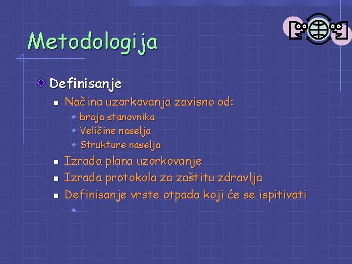 Metodologija Definisanje n Načina uzorkovanja zavisno od: w w w n n n broja Metodologija Definisanje n Načina uzorkovanja zavisno od: w w w n n n broja