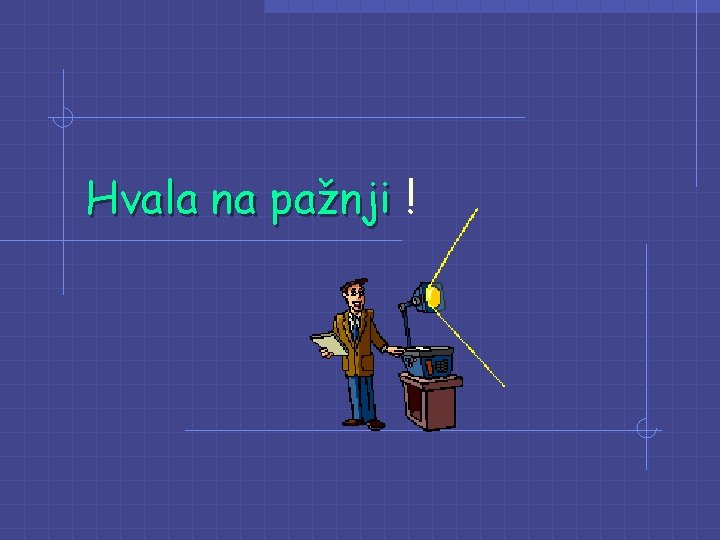 Hvala na pažnji ! Hvala na pažnji !