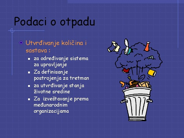 Podaci o otpadu Utvrđivanje količina i sastava : n n za određivanje sistema za Podaci o otpadu Utvrđivanje količina i sastava : n n za određivanje sistema za