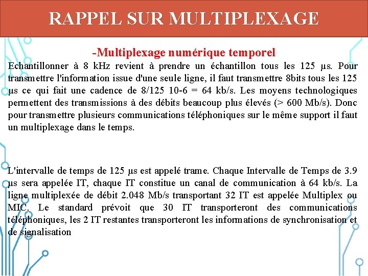 RAPPEL SUR MULTIPLEXAGE -Multiplexage numérique temporel Echantillonner à 8 k. Hz revient à prendre