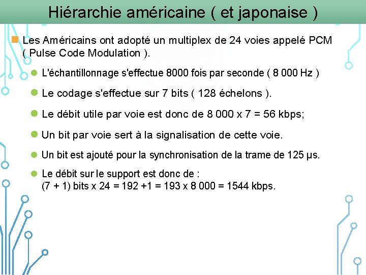 Hiérarchie américaine ( et japonaise ) n Les Américains ont adopté un multiplex de