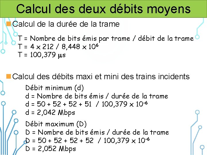 Calcul des deux débits moyens n Calcul de la durée de la trame T