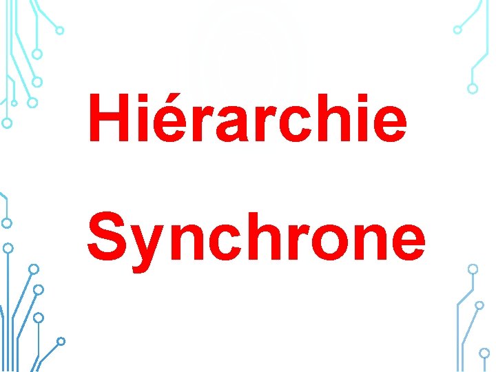 Hiérarchie Synchrone 