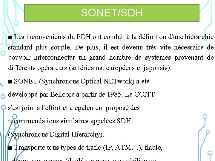 SONET/SDH ■ Les inconvénients du PDH ont conduit à la définition d'une hiérarchie standard