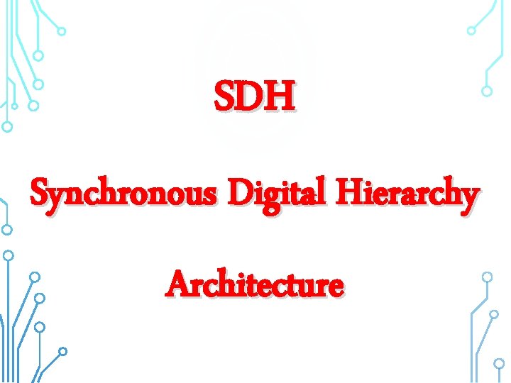 SDH Synchronous Digital Hierarchy Architecture 