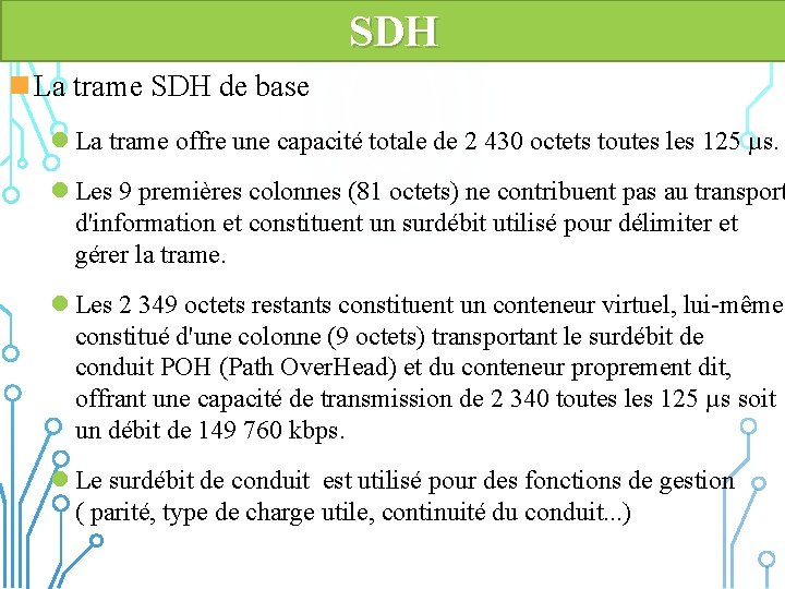 SDH n La trame SDH de base l La trame offre une capacité totale