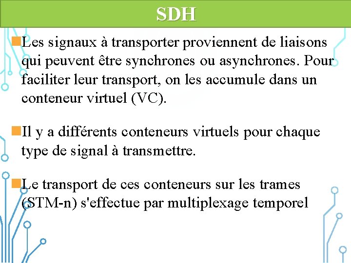 SDH n. Les signaux à transporter proviennent de liaisons qui peuvent être synchrones ou