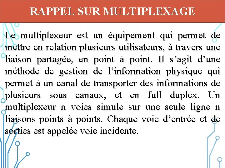 RAPPEL SUR MULTIPLEXAGE Le multiplexeur est un équipement qui permet de mettre en relation