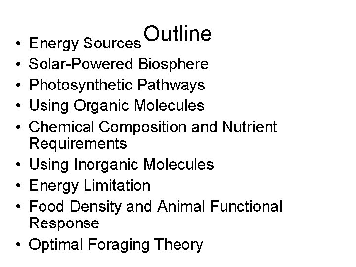  • • • Outline Energy Sources Solar-Powered Biosphere Photosynthetic Pathways Using Organic Molecules