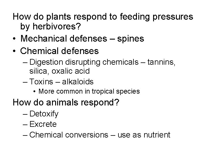 How do plants respond to feeding pressures by herbivores? • Mechanical defenses – spines
