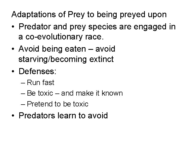 Adaptations of Prey to being preyed upon • Predator and prey species are engaged