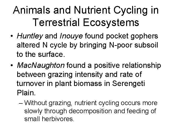 Animals and Nutrient Cycling in Terrestrial Ecosystems • Huntley and Inouye found pocket gophers