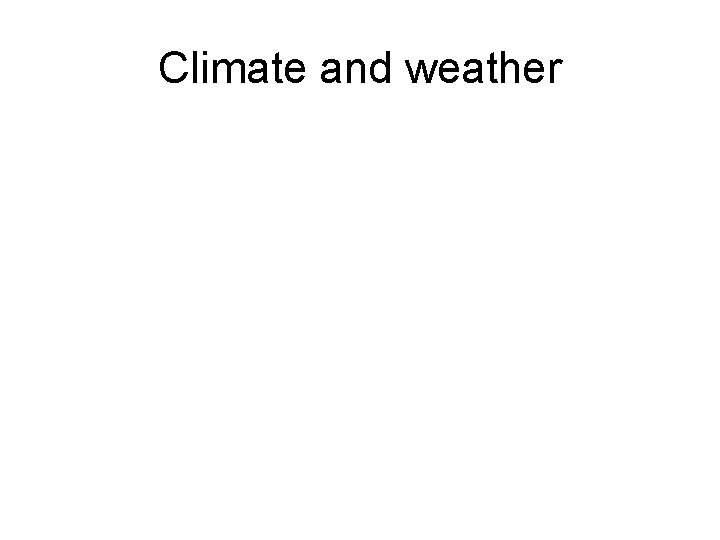 Climate and weather 